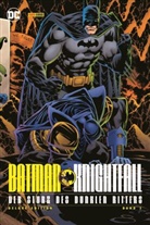 Jim Balent, Bret Blevins, Chuck Dixon, Chuck u a Dixon, Jo Duffy, Alan Grant... - Batman: Knightfall - Der Sturz des Dunklen Ritters (Deluxe Edition)