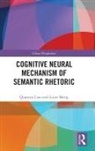 Qiaoyun Liao, Qiaoyun Meng Liao, Lijun Meng - Cognitive Neural Mechanism of Semantic Rhetoric