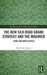 Mordechai Chaziza - New Silk Road Grand Strategy and the Maghreb
