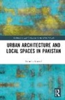 Suneela Ahmed - Urban Architecture and Local Spaces in Pakistan