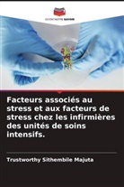 Trustworthy Sithembile Majuta - Facteurs associés au stress et aux facteurs de stress chez les infirmières des unités de soins intensifs.
