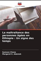 Margaret E. Adamek, Samson Chane, Margaret E. Adamek - La maltraitance des personnes âgées en Ethiopie : Un signe des temps