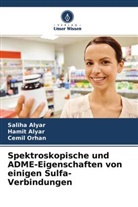 Hamit Alyar, Saliha Alyar, Cemi?l Orhan, Cemi_l Orhan, Cemi¿l Orhan - Spektroskopische und ADME-Eigenschaften von einigen Sulfa-Verbindungen