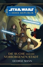 Disney Lucasfilm Press, George Mann - Star Wars Jugendroman: Die Hohe Republik - Die Suche nach der Verborgenen Stadt