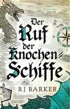 RJ Barker - Der Ruf der Knochen-Schiffe