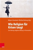 Mirjam Schambeck, Verburg, Winfried Verburg - Wie Religion für Krisen taugt