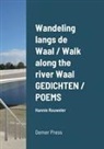 Hannie Rouweler - Wandeling langs de Waal / Walk along the river Waal GEDICHTEN / POEMS
