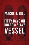 Pascoe G. Hill - Fifty Days On Board A Slave-vessel