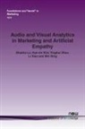 Hye-Jin Kim, Shasha Lu, Yinghui Zhou - Audio and Visual Analytics in Marketing and Artificial Empathy