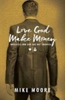Mike Moore - Love God Make Money