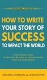 Jenn Foster, Melanie Johnson - How To Write Your Story of Success to Impact the World