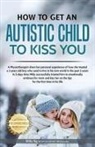 Milly Ng - How to get an Autistic Child to Kiss You