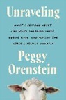 Peggy Orenstein - Unraveling