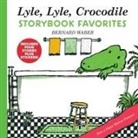 Bernard Waber - Lyle, Lyle, Crocodile Storybook Favorites