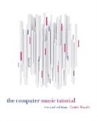 Curtis Roads, John M. Strawn, Bob L. T. Sturm, Matthew Wright - The Computer Music Tutorial, second edition