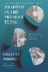 Colette Brooks, Brooks Colette - Trapped in the Present Tense