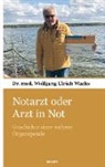 Wolfgang Ulrich Dr med Wachs, Wolfgang Ulrich Wachs - Notarzt oder Arzt in Not