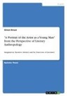 Simon Braun - "A Portrait of the Artist as a Young Man" from the Perspective of Literary Anthropology