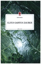Catrin Kutter - ELFEN GARTEN ZAUBER. Life is a Story - story.one