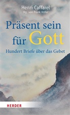 Henri Caffarel, Frank Höfer - Präsent sein für Gott