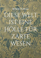 Burak Tuncel - Diese Welt ist eine Hölle für zarte Wesen