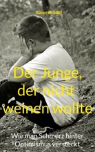 Xaver Brüßel - Der Junge, der nicht weinen wollte