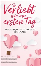 Maria Loesing - So verliebt wie am ersten Tag - Der Beziehungsratgeber für Paare