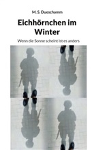 M S Dueschamm, M. S. Dueschamm - Eichhörnchen im Winter