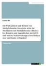 Leonie Uhl - Die Wirksamkeit und Risiken von Methylphenidat. Inwiefern wirkt die Medikation mit Methylphenidat (Ritalin) bei Kindern und Jugendlichen mit ADHS und welche Nebenwirkungen bzw. Risiken sind mit Ritalin verbunden?