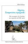 Alfred Salinas, Alfred Salinas Algarra - Algérie, l'empreinte espagnole