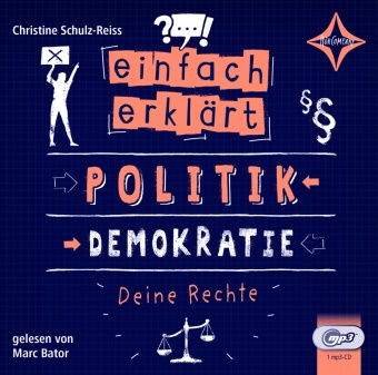 Christine Schulz-Reiss, Marc Bator - Einfach erklärt - Politik - Demokratie - Deine Rechte, Audio-CD (Hörbuch) - gelesen von Marc Bator, 1 MP3-CD, ca. 240 Min.