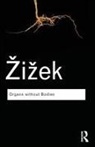 Slavoj Zizek - Organs without Bodies: On Deleuze and Consequences