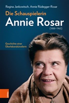 Regina Jankowitsch, Annie Rüdegger-Rosar - Die Schauspielerin Annie Rosar (1888-1963)