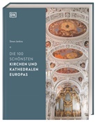 Simon Jenkins - Die 100 schönsten Kirchen und Kathedralen Europas