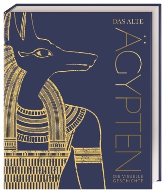 Steven Snape - Das alte Ägypten - Die visuelle Geschichte. Hochwertiger Bildband mit 850 Fotos, 3D-Illustrationen, Karten und Zeitleisten.