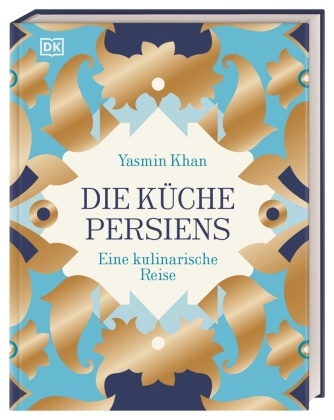 Yasmin Khan - Die Küche Persiens - Eine kulinarische Reise