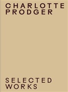 Charlotte Prodger, Lynn Kost, McCormack, Chris Mccormack - Charlotte Prodger. Selected Works