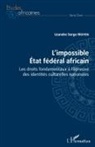 Leandre Serge Moyen, Léandre Serge Moyen - L'impossible État fédéral africain