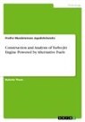 Pruthvi Mundalamane Jagadishchandra - Construction and Analysis of Turbo-Jet Engine Powered by Alternative Fuels