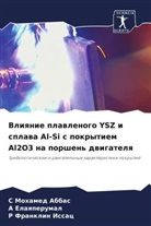A Elaqperumal, A. Elaqperumal, R Franklin Issac, R. Franklin Issac, S Mohamed Abbas, S. Mohamed Abbas - Vliqnie plawlenogo YSZ i splawa Al-Si s pokrytiem Al2O3 na porshen' dwigatelq