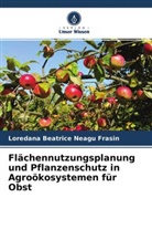 Loredana Beatrice Neagu Fr¿sin, Loredana Beatrice Neagu Frasin - Flächennutzungsplanung und Pflanzenschutz in Agroökosystemen für Obst