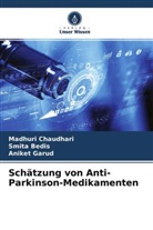 Smita Bedis, Madhuri Chaudhari, Aniket Garud - Schätzung von Anti-Parkinson-Medikamenten