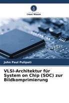 John Paul Pulipati - VLSI-Architektur für System on Chip (SOC) zur Bildkomprimierung