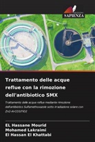 El Hassan El Khattabi, Mohamed Lakraimi, El Hassane Mourid - Trattamento delle acque reflue con la rimozione dell'antibiotico SMX