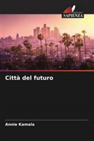 Annie Kamala - Città del futuro