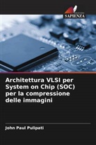 John Paul Pulipati - Architettura VLSI per System on Chip (SOC) per la compressione delle immagini