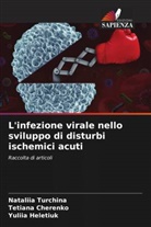 Tetiana _herenko, Tetiana ¿Herenko, Tetiana Cherenko, Yuliia Heletiuk, Nataliia Turchina - L'infezione virale nello sviluppo di disturbi ischemici acuti
