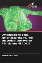 Nem Kumar Jain - Attenuazione della polarizzazione M2 dei macrofagi attraverso l'inibizione di COX-2