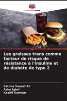 Asim Iqbal, Kashif Kamran, Fatima Yousaf Ali - Les graisses trans comme facteur de risque de résistance à l'insuline et de diabète de type 2