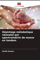 Amith Kumar - Dépistage métabolique néonatal par spectrométrie de masse en tandem